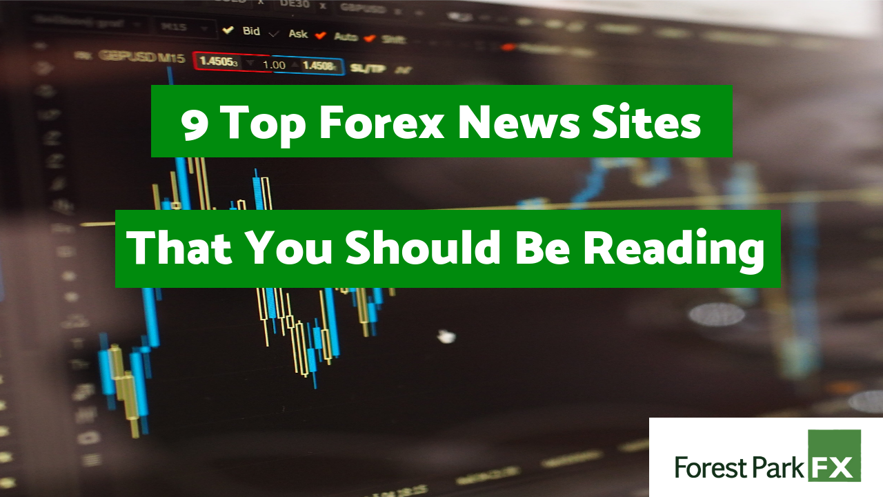 9 Top Forex News Sites That You Should Be Reading Forest Park Fx - 